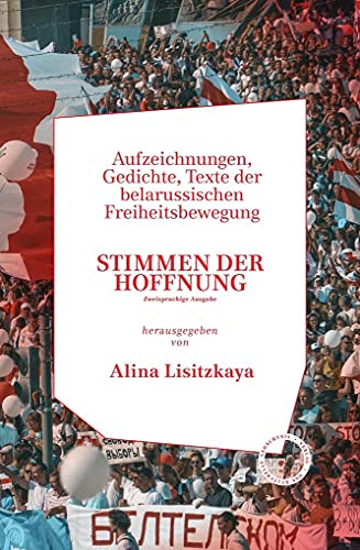 Stimmen der Hoffnung. Aufzeichnungen, Gedichte, Texte der Belarussischen Freiheitsbewegung: Zweisprachige Ausgabe von Verlag Das Kulturelle Gedächtnis