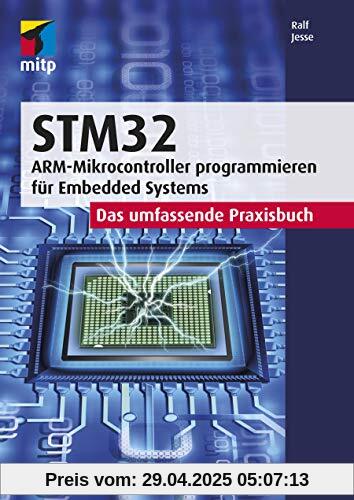 STM32: Das umfassende Praxisbuch. ARM-Mikrocontroller programmieren für Embedded Systems (mitp Professional)