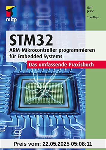 STM32: Das umfassende Praxisbuch.ARM-Mikrocontroller programmieren für Embedded Systems (mitp Professional)