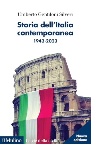 Storia dell'Italia contemporanea. 1943-2023. Nuova ediz. (Le vie della civiltà)