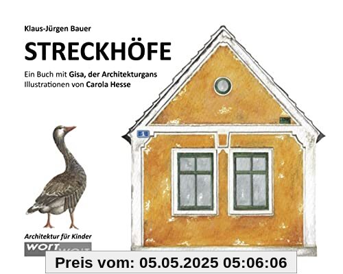 STRECKHÖFE: Ein Buch mit Gisa, der Architekturgans. Landleben trifft Baugeschichte: Altersgerechtes Sachwissen über Bauernhöfe aus Österreich. Architektur für Kinder erklärt. Kinderbuch ab 9 Jahren
