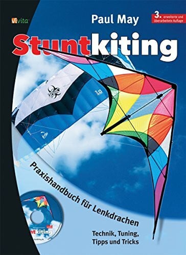 STUNTKITING: Praxishandbuch f�r Lenkdrachen, Sportlenkdrachen, Freestyler, Trickdrachen, Power...