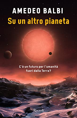 Su un altro pianeta. C'è un futuro per l'umanità fuori dalla Terra? (Varia)