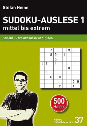 SUDOKU-AUSLESE 1 – mittel bis extrem: Seltene 17er Sudokus in vier Stufen (Heines Rätselbibliothek)