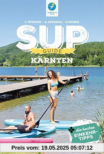 SUP-Guide Kärnten + die besten Einkehrtipps (SUP-Guide / Stand Up Paddling Reiseführer): 15 SUP-Spots + die besten Einkehrtipps
