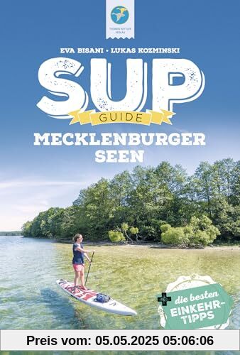 SUP-Guide Mecklenburger Seen: 15 SUP-Spots +die besten Einkehrtipps (SUP-Guide: Stand Up Paddling Reiseführer)