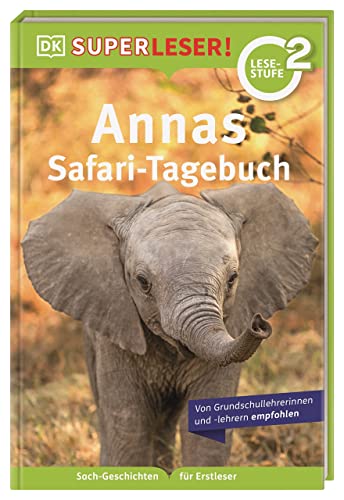 SUPERLESER! Annas Safari-Tagebuch: 2. Lesestufe, Sach-Geschichten für Erstleser. Für Kinder ab der 1./2. Klasse von DK