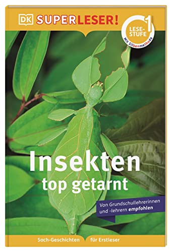 SUPERLESER! Insekten, top getarnt 1. Lesestufe, Sach-Geschichten für Erstleser. Mit Silbenmethode für Kinder ab 6 Jahren