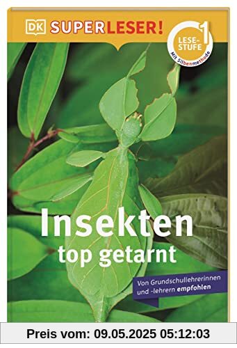 SUPERLESER! Insekten, top getarnt: 1. Lesestufe Sach-Geschichten für Erstleser. Mit Silbenmethode für Kinder ab 6 Jahren