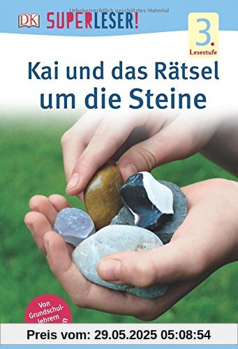 SUPERLESER! Kai und das Rätsel um die Steine: 3. Lesestufe Sach-Geschichten für Leseprofis