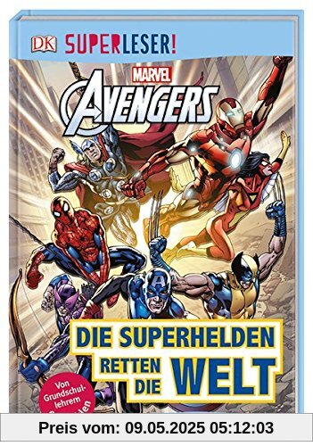 SUPERLESER! MARVEL Avengers Die Superhelden retten die Welt: 3. Lesestufe Sach-Geschichten für Leseprofis SUPERLESER! MARVEL Avengers Die Superhelden retten die Welt: 3. Lesestufe Sach-Geschichten für Leseprofis