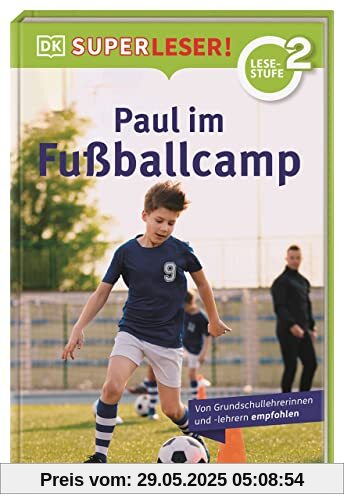 SUPERLESER! Paul im Fußballcamp 2. Lesestufe, Sach-Geschichten für Erstleser. Für Kinder ab der 1./2. Klasse SUPERLESER! Paul im Fußballcamp 2. Lesestufe, Sach-Geschichten für Erstleser. Für Kinder ab der 1./2. Klasse
