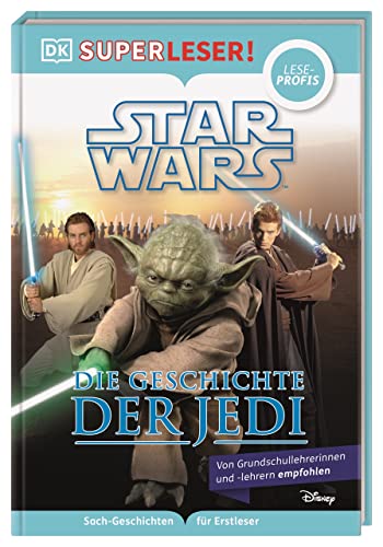 SUPERLESER! Star Wars Die Geschichte der Jedi Lesestufe Leseprofis, Sach-Geschichten für Erstleser. Für Kinder ab der 2./3. Klasse von DK