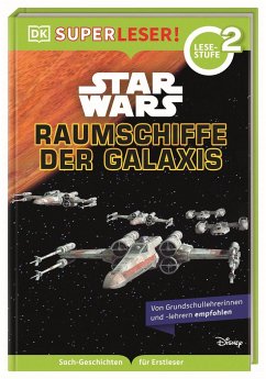 SUPERLESER! Star Wars(TM) Raumschiffe der Galaxis von Dorling Kindersley / Dorling Kindersley Verlag