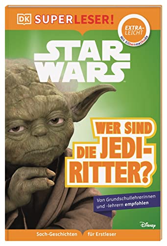 SUPERLESER! Star Wars™ Wer sind die Jedi-Ritter?: Lesestufe extraleicht, Sach-Geschichten für Erstleser. Mit Silbenmethode für Kinder ab 6 Jahren von DK