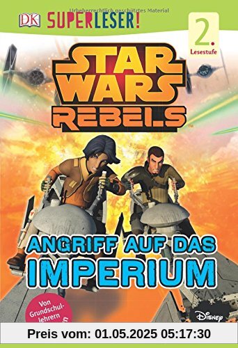 SUPERLESER! Star Wars Rebels(TM). Angriff auf das Imperium: 2. Lesestufe Sach-Geschichten für Erstleser