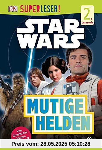 SUPERLESER! Star WarsTM Mutige Helden: 2. Lesestufe, Sach-Geschichten für Erstleser SUPERLESER! Star WarsTM Mutige Helden: 2. Lesestufe, Sach-Geschichten für Erstleser
