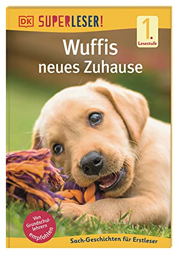 SUPERLESER! Wuffis neues Zuhause: 1. Lesestufe Sach-Geschichten für Leseanfänger für Kinder ab 6 Jahren