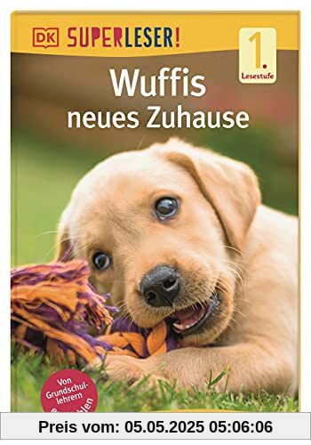 SUPERLESER! Wuffis neues Zuhause: 1. Lesestufe Sach-Geschichten für Leseanfänger