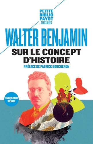 Sur le concept d'histoire: Suivi de Eduard Fuchs, le collectionneur et l'historien et de Paris, la capitale du XIXe siècle