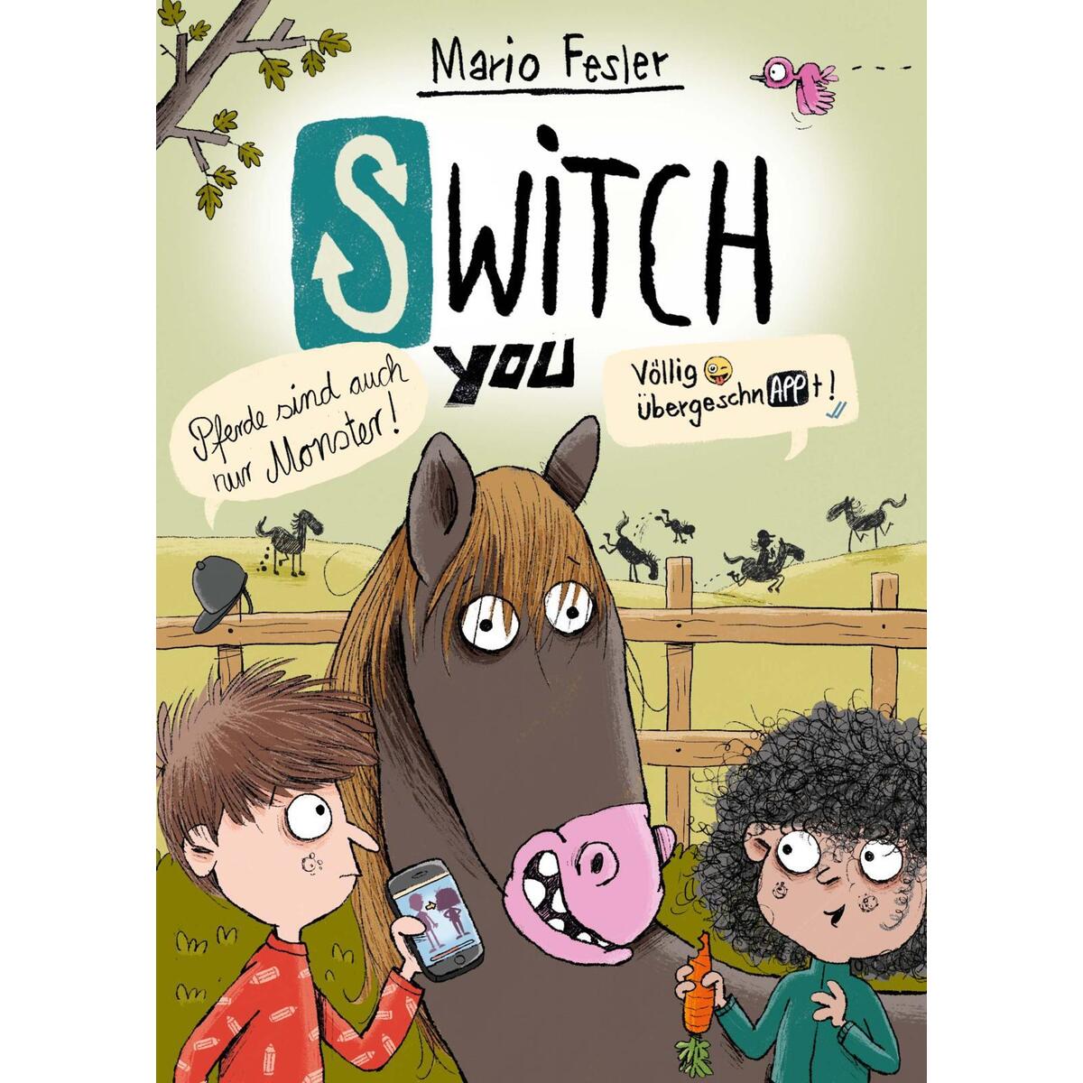 SWITCH YOU. Völlig übergeschnAPPt! 3: Pferde sind auch nur Monster SWITCH YOU. Völlig übergeschnAPPt! 3: Pferde sind auch nur Monster von Carlsen Verlag GmbH