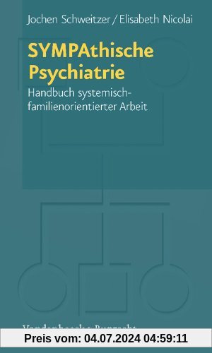 SYMPAthische Psychiatrie: Handbuch systemisch-familienorientierter Arbeit
