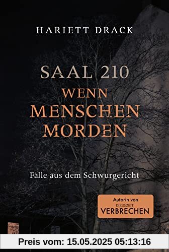 Saal 210 - Wenn Menschen morden: Fälle aus dem Schwurgericht