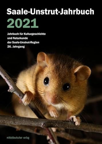Saale-Unstrut-Jahrbuch 2021: Jahrbuch für Kulturgeschichte und Naturkunde der Saale-Unstrut-Region, 26. Jahrgang von Mitteldeutscher Verlag
