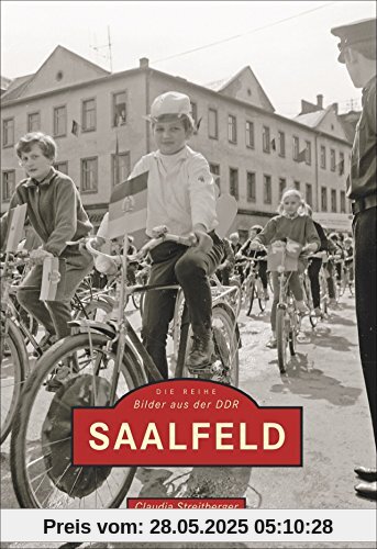 Saalfeld, Bilder aus der DDR, historischer Bildband mit Archivbildern aus der Stadt der Feengrotten vom Ende des Zweiten Weltkriegs bis zur Wende (Sutton Archivbilder)