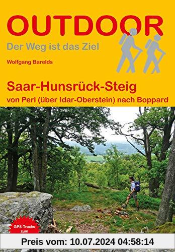 Saar-Hunsrück-Steig: Von Perl (über Idar-Oberstein) nach Boppard (Der Weg ist das Ziel) (Outdoor Wanderführer)