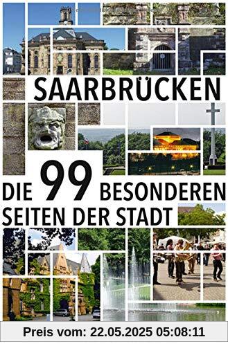 Saarbrücken: Die 99 besonderen Seiten der Stadt