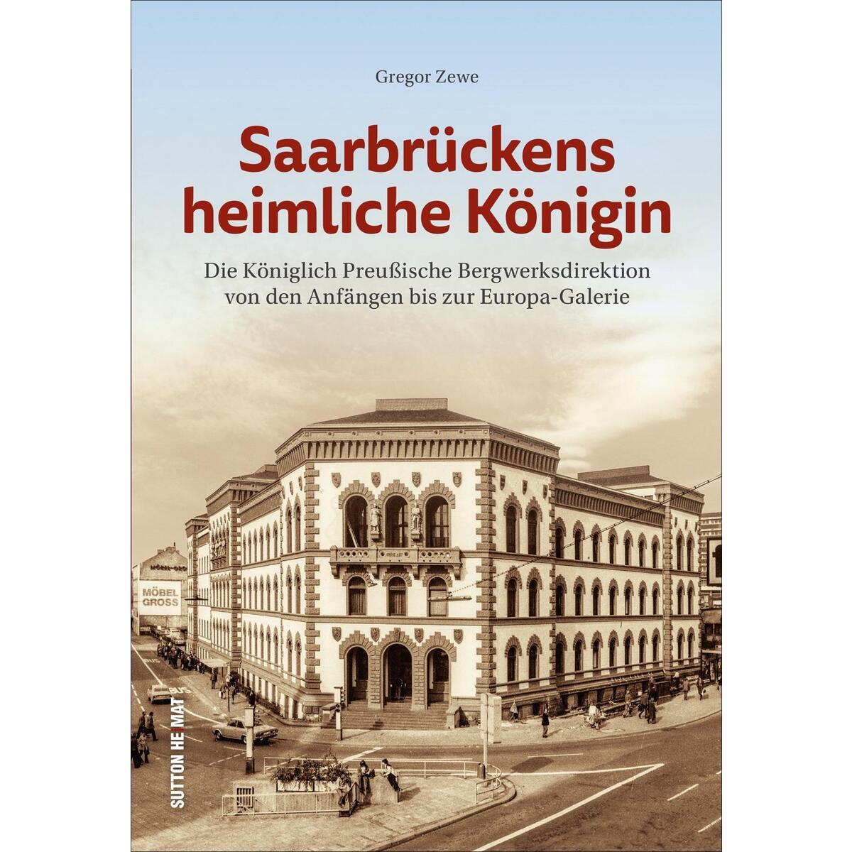 Saarbrückens heimliche Königin Saarbrückens heimliche Königin von Sutton Verlag GmbH