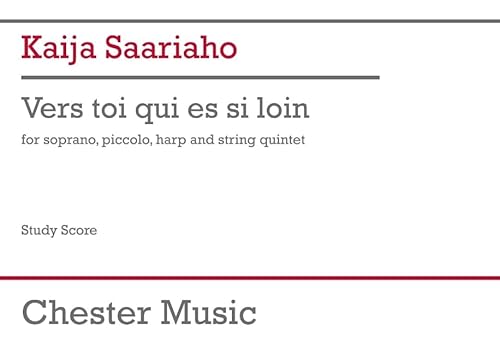Saariaho: Vers Toi Qui Es Si Loin (Soprano Version) for Soprano, Piccolo, Harp, Strings Study Score von Chester Music