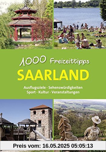 Saarland - 1000 Freizeittipps: Ausflugsziele, Sehenswürdigkeiten, Sport, Kultur, Veranstaltungen (Freizeitführer)