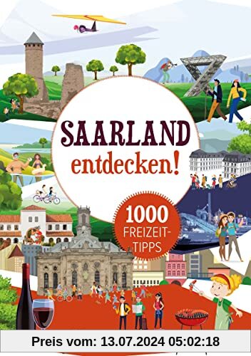 Saarland entdecken! 1000 Freizeittipps: Natur, Kultur, Sport, Spaß (Freizeitführer)
