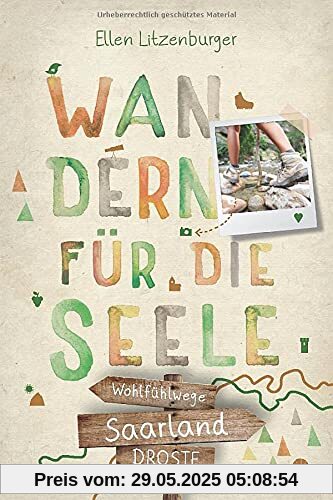 Saarland. Wandern für die Seele: Wohlfühlwege Saarland. Wandern für die Seele: Wohlfühlwege