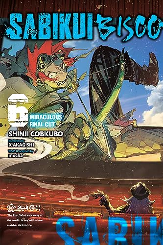 Sabikui Bisco, Vol. 6 (light novel): Miraculous Final Cut (SABIKUI BISCO LIGHT NOVEL SC) von Yen Press