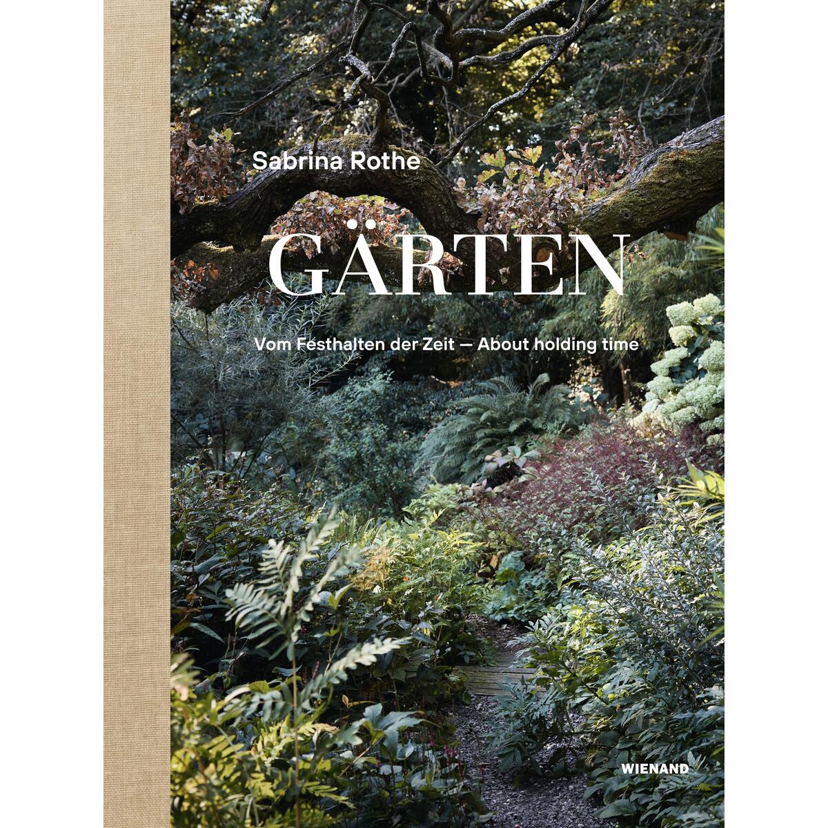 Sabrina Rothe. Gärten Sabrina Rothe. Gärten von Wienand Verlag & Medien