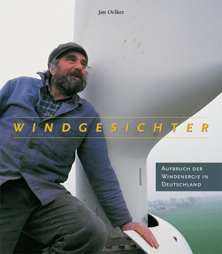 Sachbuch Windgesichter: Aufbruch der Windenergie in Deutschland Sachbuch Windgesichter: Aufbruch der Windenergie in Deutschland