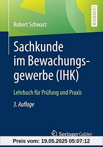 Sachkunde im Bewachungsgewerbe (IHK): Lehrbuch für Prüfung und Praxis