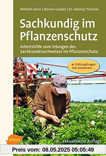Sachkundig im Pflanzenschutz: Arbeitshilfe zum Erlangen des Sachkundenachweises im Pflanzenschutz Sachkundig im Pflanzenschutz: Arbeitshilfe zum Erlangen des Sachkundenachweises im Pflanzenschutz
