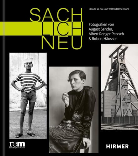 Sachlich neu: Fotografien von August Sander, Albert Renger-Patzsch & Robert Häusser