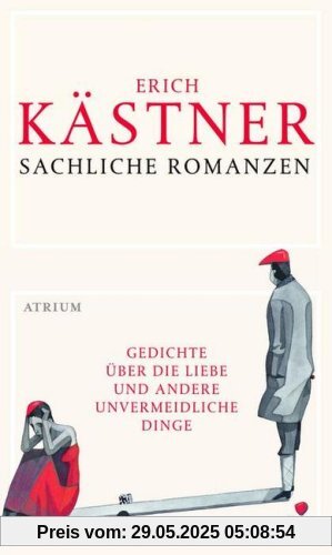Sachliche Romanzen: Gedichte über die Liebe und andere unvermeidliche Dinge Sachliche Romanzen: Gedichte über die Liebe und andere unvermeidliche Dinge