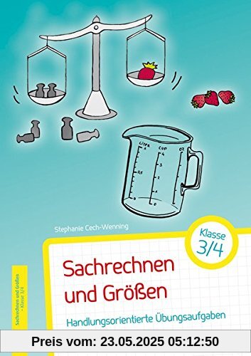 Sachrechnen und Größen - Klasse 3/4: Handlungsorientierte Übungsaufgaben mit Lösungen