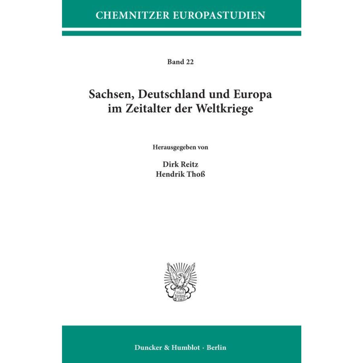 Sachsen, Deutschland und Europa im Zeitalter der Weltkriege Sachsen, Deutschland und Europa im Zeitalter der Weltkriege von Duncker & Humblot GmbH