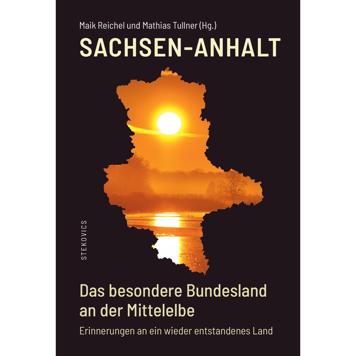 Sachsen-Anhalt - Das besondere Bundesland an der Mittelelbe Sachsen-Anhalt - Das besondere Bundesland an der Mittelelbe von Stekovics, Janos