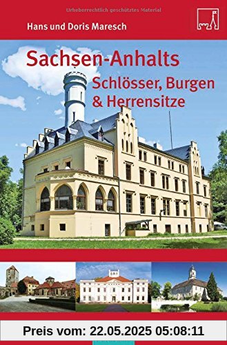 Sachsen-Anhalts Schlösser, Burgen & Herrensitze