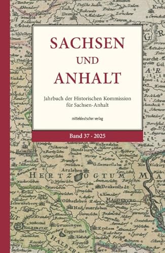 Sachsen und Anhalt: Jahrbuch der Historischen Kommission für Sachsen-Anhalt von Mitteldeutscher Verlag