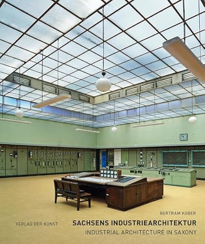 Sachsens Industriearchitektur: Industrial Architecture in Saxony
