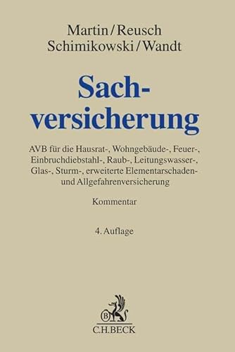 Sachversicherung: AVB für die Hausrat-, Wohngebäude-, Feuer-, Einbruchdiebstahl-, Raub-, Leitungswasser-, Glas-, Sturm-, erweiterte Elementarschaden- und Allgefahrenversicherung (Grauer Kommentar) von Beck C. H.